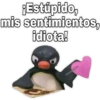 ¡Estúpido,
mis sentimientos,
idiota!
Persentiano