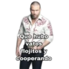 Que hubo
vatos
flojitos y
Cooperando