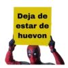 Deja de
estar de
huevon