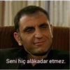 Seni hiç alâkadar etmez.