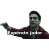 Espérate joder