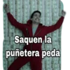 Saquen la
puñetera peda