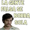 LA GENTE
FALSA SE
BORRA
SOLA