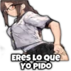 ERES LO Que
YO PIDO