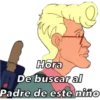 Hora
De buscar al
Padre de este niño