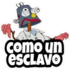 como un
esCLAVO