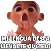 MI LENGUA DESEA LLEVARTE AL CIELO