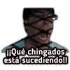 fiQué chingados
está sucediendo!