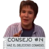 CONSEJO #14
HAZ EL DELICIOSO CONMIGO.