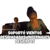 @SOYCHOOQOMILO
SOPORTÓ VIENTOS
DESPIADADOS, INFERNALES
DESIERTOS