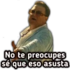 No te preocupes
se que eso asusta