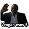 Vengan esos 5