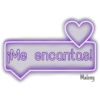 ¡Me encantas!
Maleny