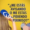 "¿ME ESTÁS
AVISANDO
O ME ESTÁS
PIDIENDO
PERMISO?"
ANDATIN