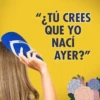 ANDATAN
"¿TÚ CREES
QUE YO
NACÍ
AYER?"