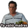 Ya valió madres