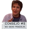 CONSEJO #5
NO SEAS PENDEJA.