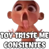 TOY TRISTE ME CONSIENTES