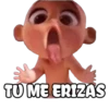 TU ME ERIZAS