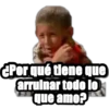 CPor qué tlene que
arruinar todo lo
que amo?