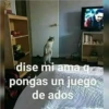 dise mi ama q
pongas un juego
de ados