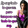 No soy todo
lo que ves
pero
tampoco ves
todo lo que
soy
Giseelove