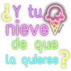 ¿Y tu
nieve
de que
la quieres?
&
Maleny