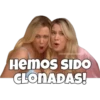 Hemos SIDO
CLONADAS!