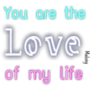 You are the
Love
of my life
Maleny