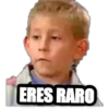 ERES RARO
