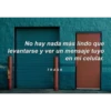 VERGE
No hay nada más lindo que
levantarse y ver un mensaje tuyo
en mi celular.
www
TRASH
39