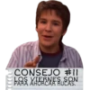CONSEJO #11
LOS VIERNES SON
PARA AHORCAR RUCAS.