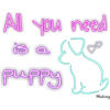 All you need
is
puppy
Maleny
