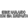 SIGUE HABLANDO CON ESA ZURIPANTA