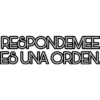 RESPONDEMEE ES UNA ORDEN.