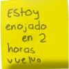 Estoy
enojado
en 2
horas
vuelvo