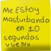 Me Estoy
Masturbando
en 10
segundos
vuelvo