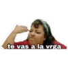 te vas a la vrga