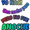 YO NAGI
Una noche pero
PERO NO FUE
ANOCHE
