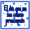 El da que no,
Sea celoso
preocupate