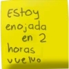 Estoy
enojada
en 2
horas
vuelvo