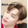 Bitch shut up
