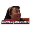 Si nomas quieres tantito