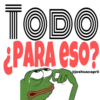TODO ¿PARA eSO?
