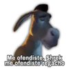 Me ofendiste, Shrek
me ofendiste regacho