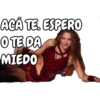 ACÁ TE, ESPERO
O TE DA
MIEDO