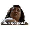chale qué pdos?