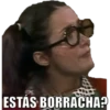 ESTÁS BORRACHA?