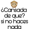 ¿Cansada
de que?
si no haces
nada