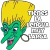 Tienes LA LenguA muy LARGA
